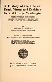 Cover of: A history of the life and death, virtues and exploits of General George Washington by Mason Locke Weems