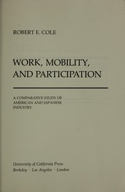 Cover of: Work, mobility, and participation by Robert E. Cole