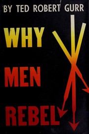 Why men rebel by Ted Robert Gurr, Ted Robert Gurr