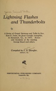 Cover of: Lightning flashes and thunderbolts: a series of gospel sermons and talks by Rev. Sam P. Jones, the great Georgia evangelist, in Savannah, Ga., in 1901. Scenes and incidents of the meeting. George Stuart and others.