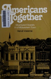 Cover of: Americans Together, Structured Diversity in a Midwestern Town by Herv-E Varenne