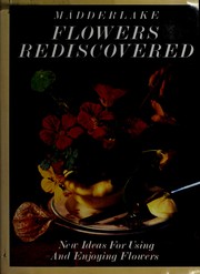 Cover of: Flowers Rediscovered: New Ideas About Using and Enjoying Flowers