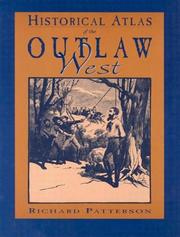 Cover of: Historical atlas of the outlaw West by Richard M. Patterson