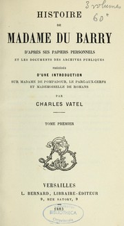 Cover of: Histoire de Madame Du Barry: d'après ses papiers personnels et les documents des archives publiques