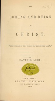 The coming and reign of Christ ... by David N. Lord