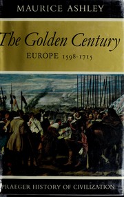 Cover of: The golden century: Europe, 1598-1715 by Maurice Ashley