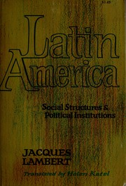 Cover of: Latin America: Social structure and political institutions. by Jacques Lambert
