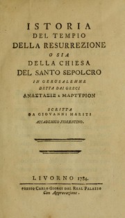 Cover of: Istoria del Tempio della Resurrezione, o sia della Chiesa del Santo Sepolcro in Gerusalemme, detta dai Greci Anastasis e Martyrion