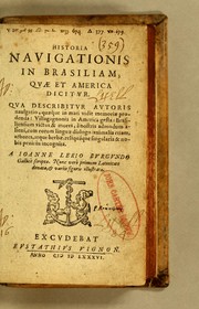 Cover of: Historia nauigationis in Brasiliam, quae et America dicitur: Qua describitur autoris nauigatio, quaéque in mari vidit memoriae prodenda: Villagagnonis in America gesta: Brasiliensium victus & mores, à nostris admodum alieni, cum eorum linguae dialogo: animalia etiam, arbores, atque herbae, reliquáque singularia & nobis penitùs incognita