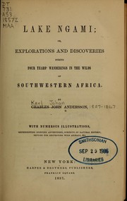 Cover of: Lake Ngami: or, Explorations and discoveries during four years' wanderings in the wilds of southwestern Africa