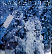 Cover of: Kansas City: an intimate portrait of the surprising city on the Missouri.