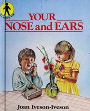 Cover of: Your Nose and Ears by Joan Iveson-Ivenson