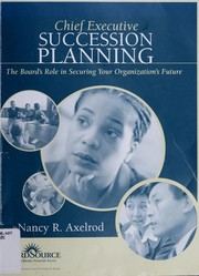 Cover of: Chief executive succession planning: the board's role in securing your organization's future