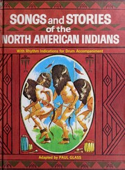 Cover of: Songs and stories of the North American Indians, with rhythm indications for drum accompaniment
