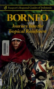 Cover of: Borneo: Journey into the Tropical Rainforest (Passport's Regional Guides of Indonesia)