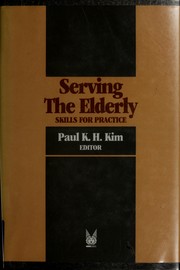 Cover of: Serving the elderly: skills for practice