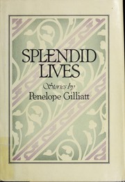 Splendid lives by Penelope Gilliatt