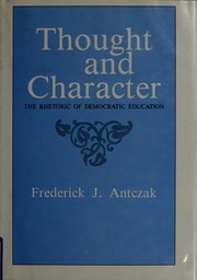 Cover of: Thought and character: the rhetoric of democratic education
