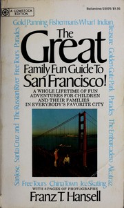Cover of: The great family fun guide to San Francisco! by Franz T. Hansell