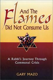 Cover of: And the Flames Did Not Consume Us : A Rabbi's Journey Through Communal Crisis