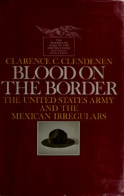 Cover of: Blood on the border: the United States Army and the Mexican irregulars