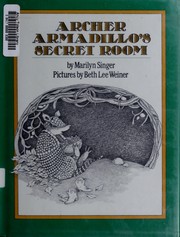 Cover of: Archer Armadillo's secret room by Marilyn Singer