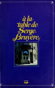 A la table de Serge Bruyère by Serge Bruyère, Serge Bruyère