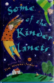 Cover of: Some of the kinder planets by Tim Wynne-Jones
