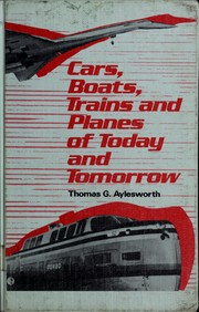 Cover of: Cars, boats, trains, and planes of today and tomorrow