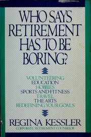 Cover of: Who says retirement has to be boring? by Regina Kessler