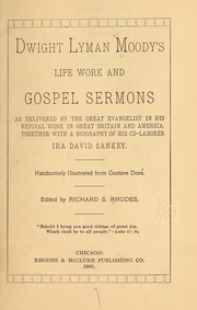 Dwight Lyman Moody's life work and gospel sermons by Dwight Lyman Moody