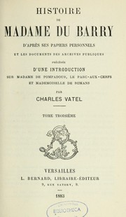 Cover of: Histoire de Madame Du Barry: d'après ses papiers personnels et les documents des archives publiques