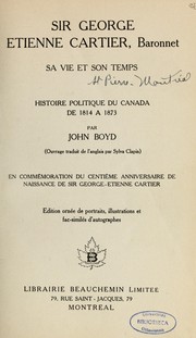 Cover of: Sir George Etienne Cartier, Baronnet: sa vie et son temps ; histoire politique du Canada de 1814 à 1873