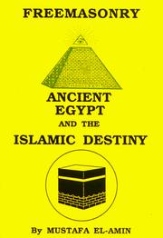 Freemasonry, Ancient Egypt, and the Islamic destiny by Mustafa El-Amin