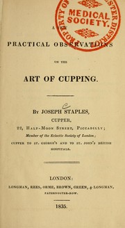 Cover of: A few practical observations on the art of cupping by Joseph Staples, Joseph Staples