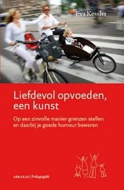 Cover of: Over de kunst van liefdevol opvoeden: Nuttige grenzen stellen en je goede humeur bewaren