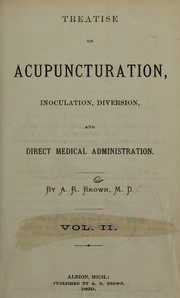 Treatise on acupuncturation, inoculation, diversion, and direct medical administration by A. R. Brown