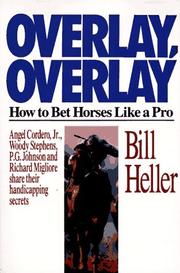 Cover of: Overlay, overlay: how to bet horses like a pro : Angel Cordero, Jr., Woody Stephens, P.G. Johnson, and Richard Migliore share their handicapping secrets
