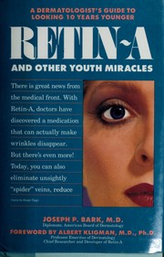 Retin-A and other youth miracles by Joseph P. Bark