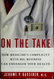 Cover of: On the take: how America's complicity with big business can endanger your health