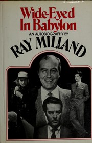Cover of: Wide-eyed in Babylon by Ray Milland