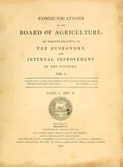 Cover of: Communications to the Board of Agriculture: on subjects relative to the husbandry, and internal improvements of the country