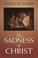 Cover of: The Sadness of Christ