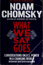 Cover of: What we say goes: conversations on U.S. power in a changing world : interviews with David Barsamian
