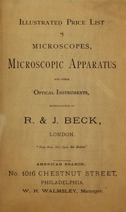 Cover of: Illustrated price list of microscopes, microscopic apparatus and other optical instruments, manufactured by R. & J. Beck, London by Beck, Richard & Joseph, Philadelphia