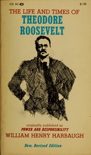 The life and times of Theodore Roosevelt by William Henry Harbaugh