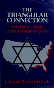 Cover of: The triangular connection: America, Israel, and American Jews