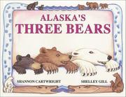 Cover of: Alaska's Three Bears (Last Wilderness Adventure) by Shelley Gill, Shelley Gill