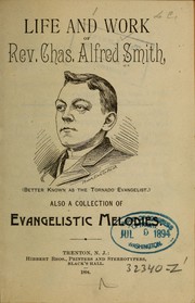 Cover of: Life and work of Rev. Chas. Alfred Smith, (better known as the Tornado evangelist) by Charles Alfred Smith