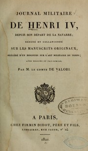 Cover of: Journal militaire, de Henri IV, depuis son départ de la Navarre by Henry IV King of France